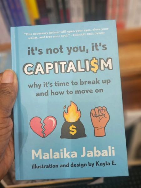 [REVIEW] It’s Not You, It’s Capitalism: Why It’s Time To Break Up And How To Move On, by Malaika&nbsp;Jabali